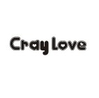 CRAY LOVE