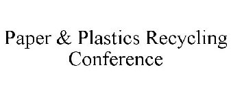 PAPER & PLASTICS RECYCLING CONFERENCE