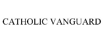 CATHOLIC VANGUARD