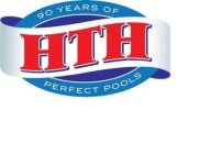 HTH 90 YEARS OF PERFECT POOLS