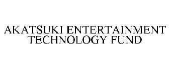 AKATSUKI ENTERTAINMENT TECHNOLOGY FUND