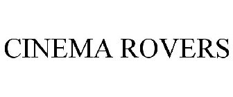CINEMA ROVERS