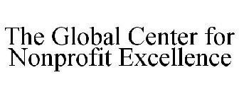 THE GLOBAL CENTER FOR NONPROFIT EXCELLENCE