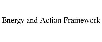 ENERGY AND ACTION FRAMEWORK
