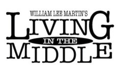 WILLIAM LEE MARTIN'S LIVING IN THE MIDDLE