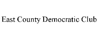 EAST COUNTY DEMOCRATIC CLUB