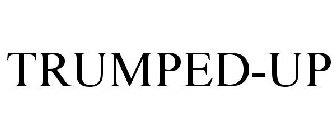 TRUMPED-UP