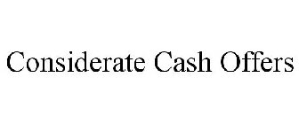 CONSIDERATE CASH OFFERS