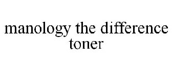 MANOLOGY THE DIFFERENCE TONER