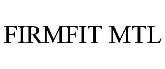 FIRMFIT MTL