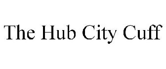 THE HUB CITY CUFF