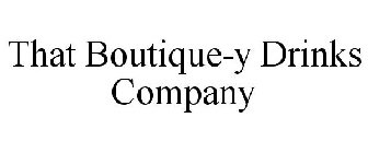 THAT BOUTIQUE-Y DRINKS COMPANY