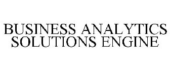 BUSINESS ANALYTICS SOLUTIONS ENGINE