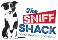 THE SNIFF SHACK DOGGY DAYCARE BOARDING