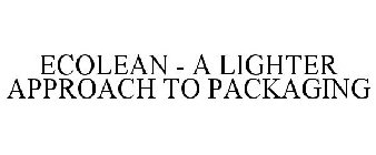 ECOLEAN - A LIGHTER APPROACH TO PACKAGING