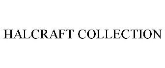 HALCRAFT COLLECTION