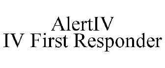 ALERTIV IV FIRST RESPONDER