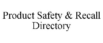 PRODUCT SAFETY & RECALL DIRECTORY