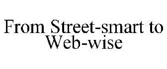 FROM STREET-SMART TO WEB-WISE