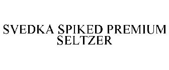 SVEDKA SPIKED PREMIUM SELTZER