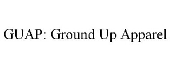 GUAP: GROUND UP APPAREL