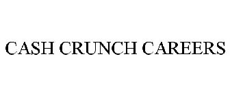 CASH CRUNCH CAREERS