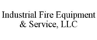 INDUSTRIAL FIRE EQUIPMENT & SERVICE, LLC