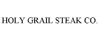 HOLY GRAIL STEAK CO.