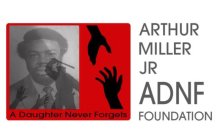 ARTHUR MILLER JR ADNF FOUNDATION A DAUGHTER NEVER FORGETS