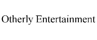 OTHERLY ENTERTAINMENT