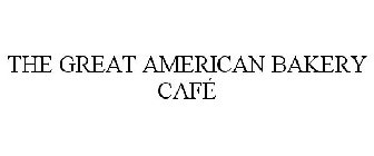 THE GREAT AMERICAN BAKERY CAFÉ