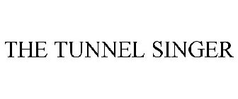 THE TUNNEL SINGER