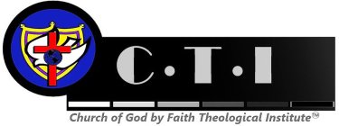 C.T.I CHURCH OF GOD BY FAITH THEOLOGICAL INSTITUTE