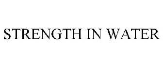 STRENGTH IN WATER