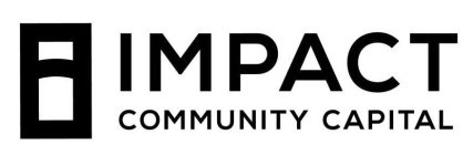 I IMPACT COMMUNITY CAPITAL