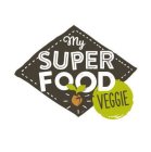 MY SUPER FOOD VEGGIE