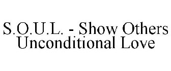 S.O.U.L. - SHOW OTHERS UNCONDITIONAL LOVE