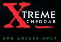 XTREME CHEDDAR FOR ADULTS ONLY