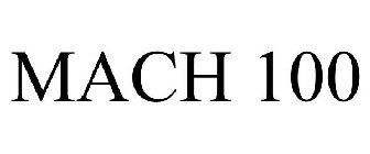 MACH 100