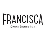FRANCISCA CHARCOAL CHICKEN & MEATS