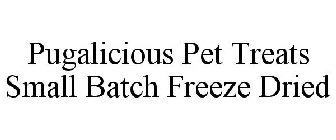 PUGALICIOUS PET TREATS SMALL BATCH FREEZE DRIED