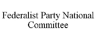 FEDERALIST PARTY NATIONAL COMMITTEE