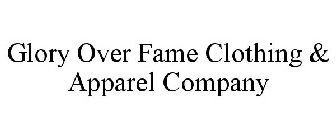GLORY OVER FAME CLOTHING & APPAREL COMPANY