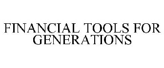 FINANCIAL TOOLS FOR GENERATIONS