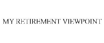 MY RETIREMENT VIEWPOINT