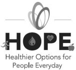 HOPE HEALTHIER OPTIONS FOR PEOPLE EVERYDAY
