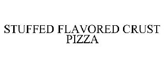STUFFED FLAVORED CRUST PIZZA