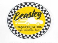 BEASLEY TRANSPORTATION SAFE, RELIABLE, FAST