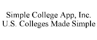 SIMPLE COLLEGE APP, INC. U.S. COLLEGES MADE SIMPLE