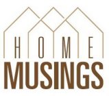 HOME MUSINGS